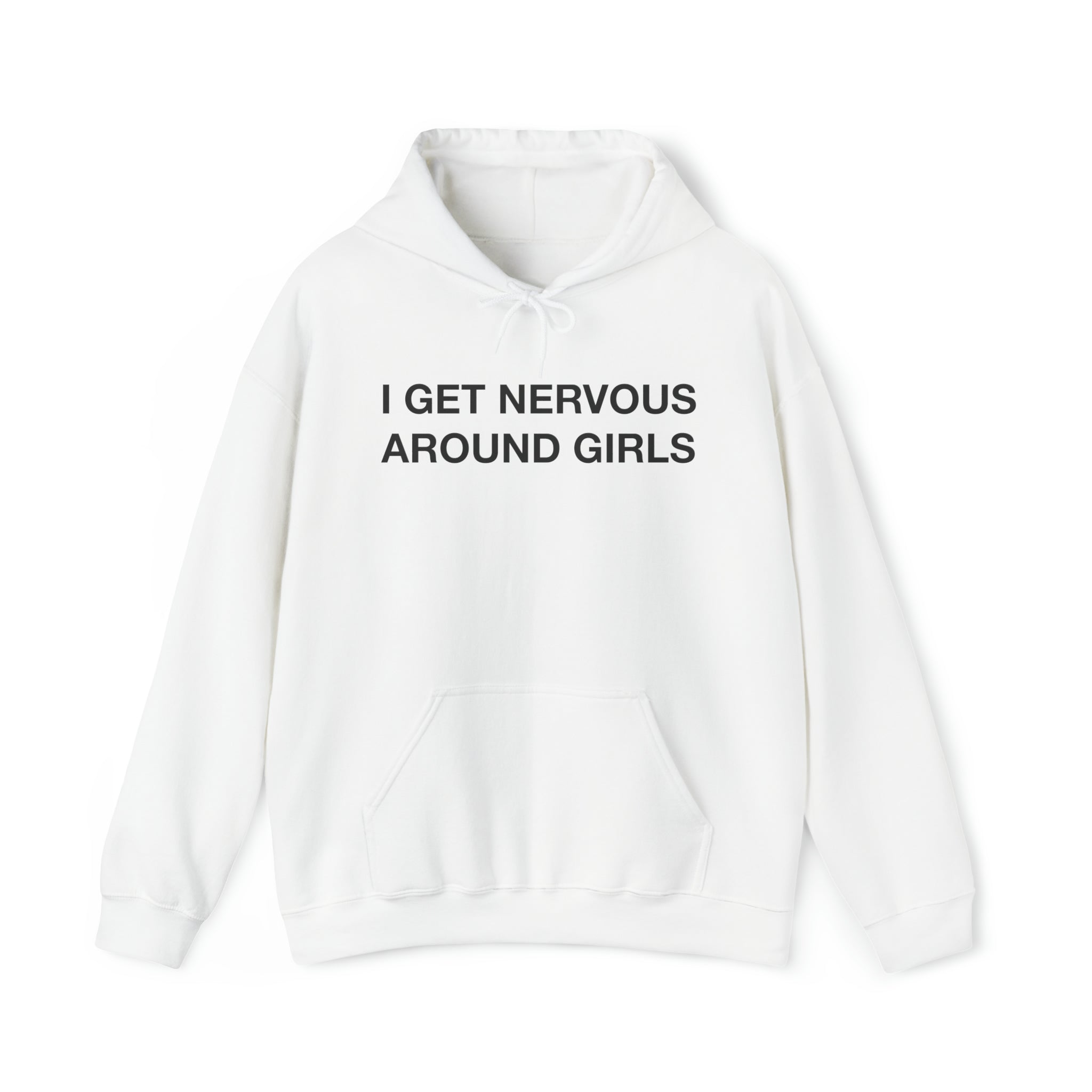 "I Get Nervous Around Girls" Hoodie