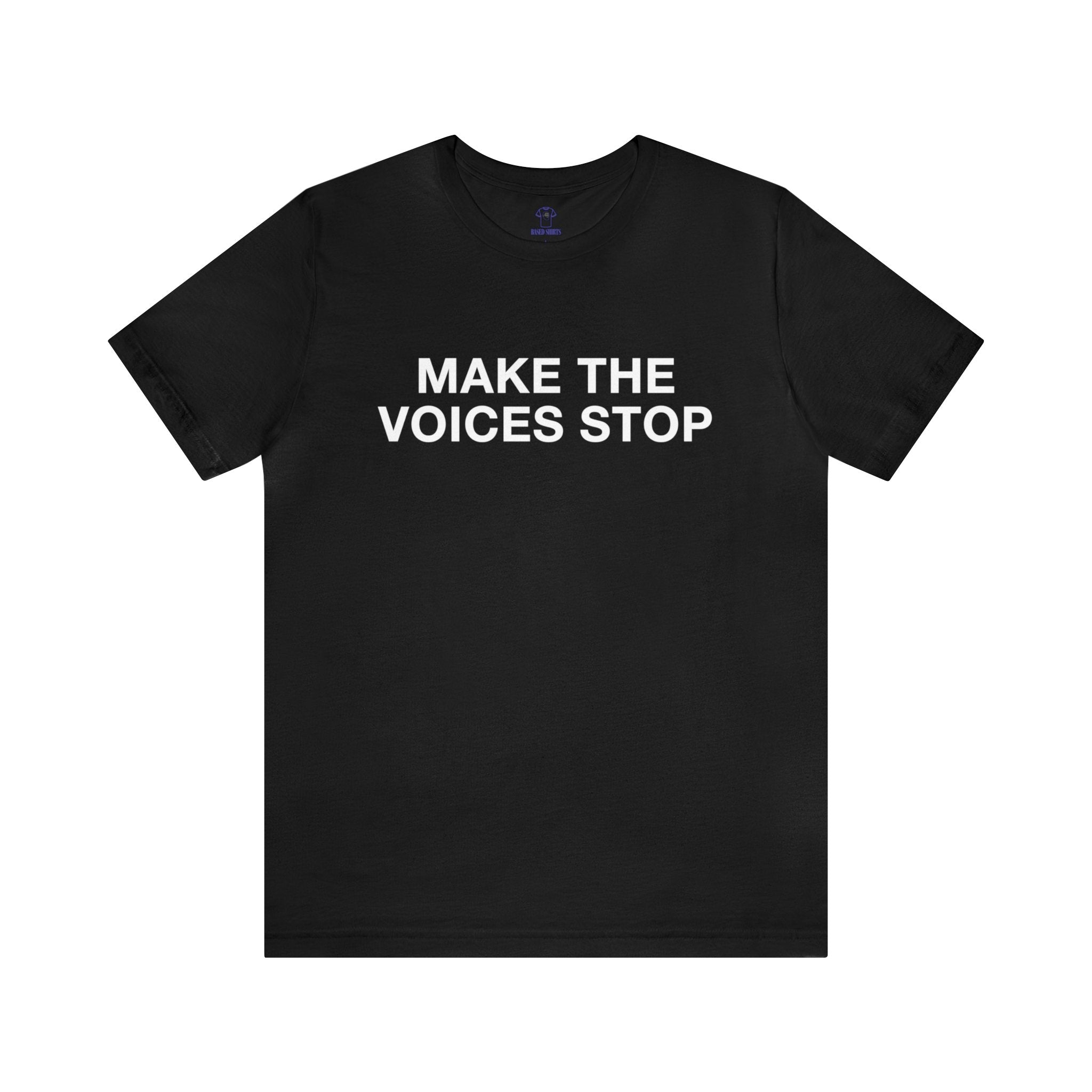 "Make The Voices Stop" Cotton Tee