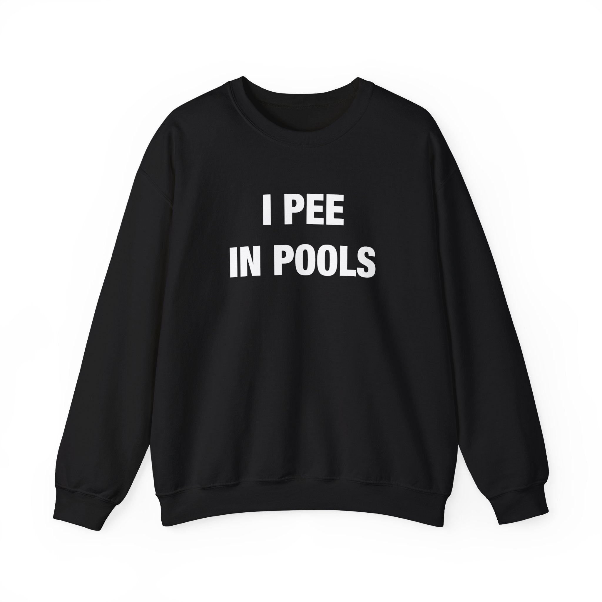 "I Pee In Pools" Sweatshirt