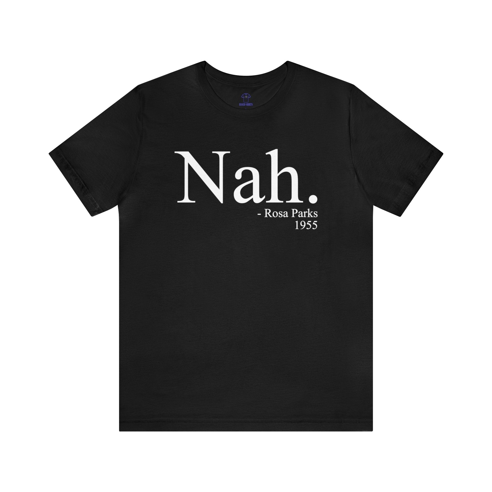 "Nah" Rosa Parks Cotton Tee