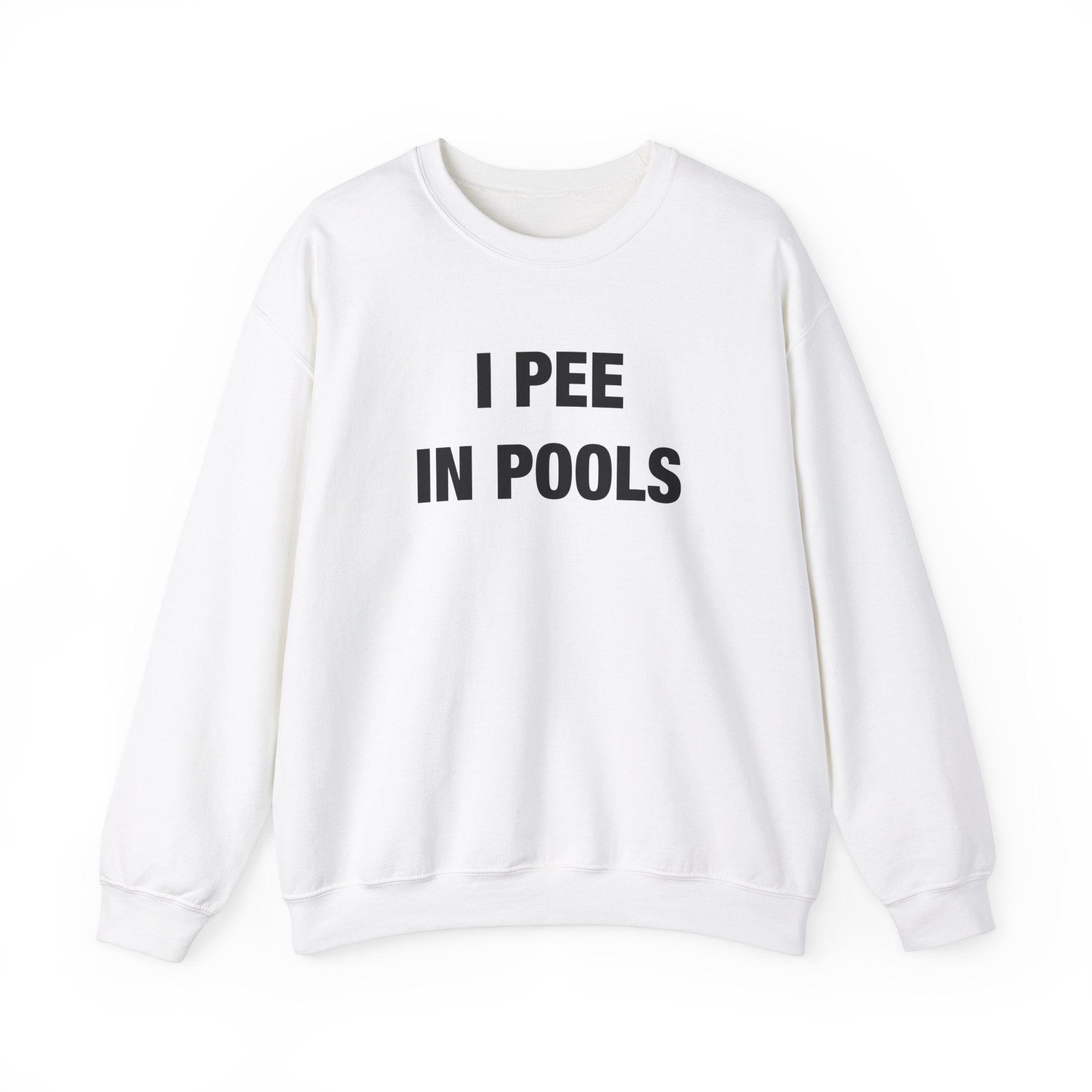 "I Pee In Pools" Sweatshirt